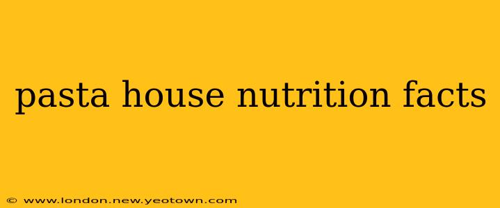 pasta house nutrition facts