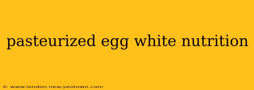 pasteurized egg white nutrition
