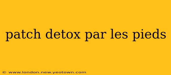 patch detox par les pieds