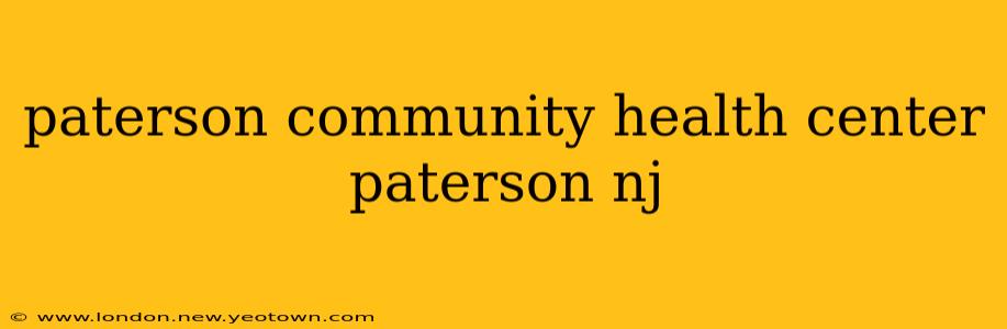 paterson community health center paterson nj
