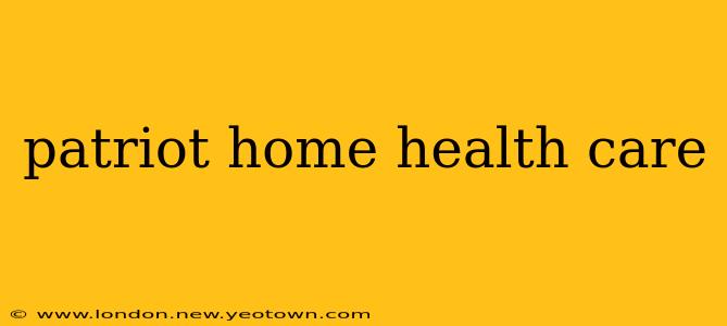 patriot home health care