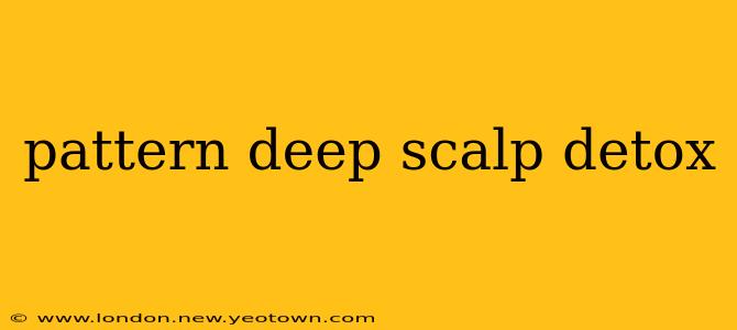 pattern deep scalp detox