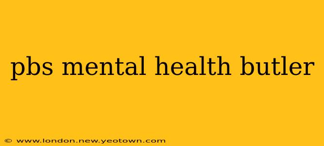 pbs mental health butler