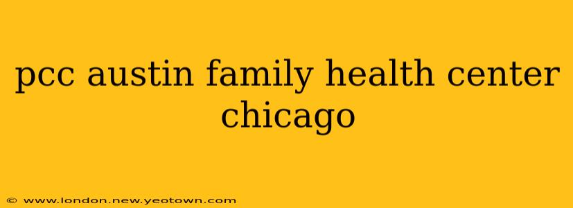 pcc austin family health center chicago