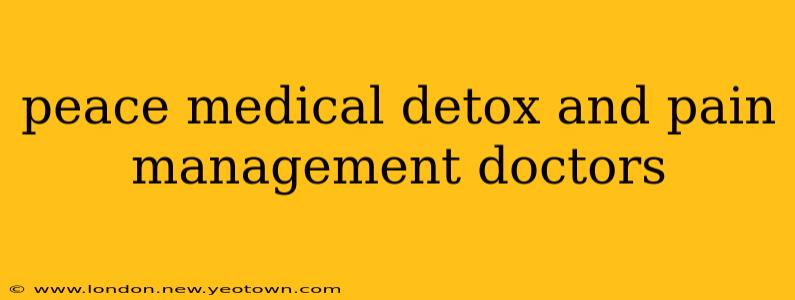 peace medical detox and pain management doctors