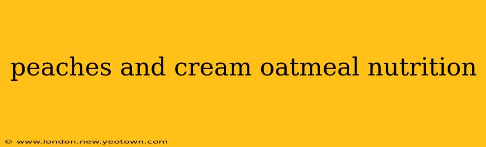 peaches and cream oatmeal nutrition
