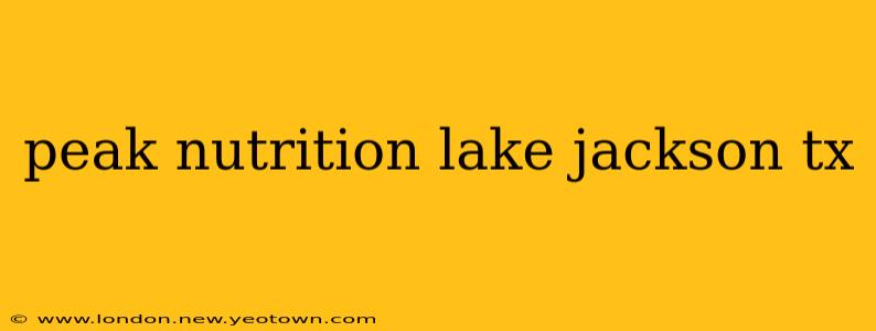 peak nutrition lake jackson tx