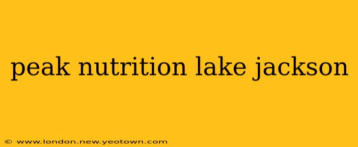 peak nutrition lake jackson