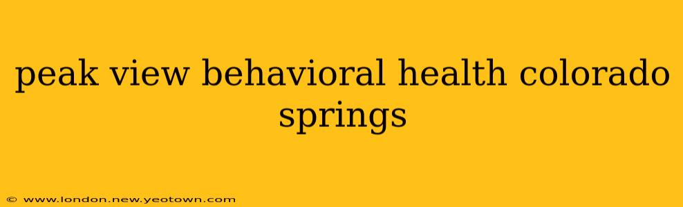 peak view behavioral health colorado springs