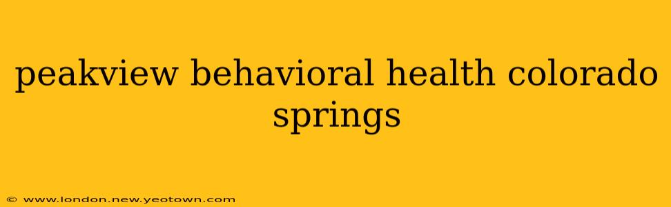 peakview behavioral health colorado springs