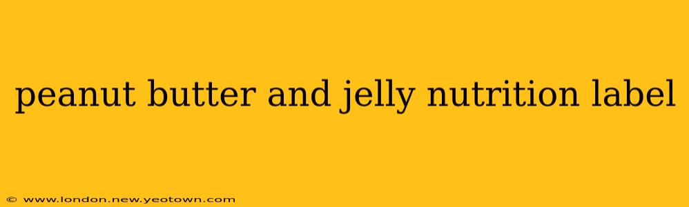 peanut butter and jelly nutrition label