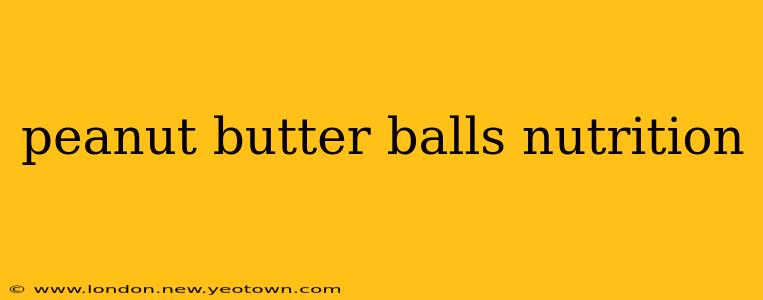 peanut butter balls nutrition