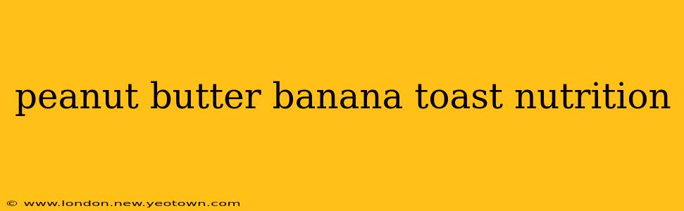 peanut butter banana toast nutrition