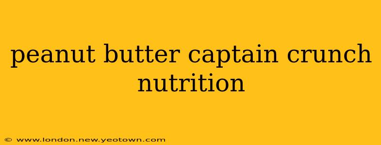 peanut butter captain crunch nutrition