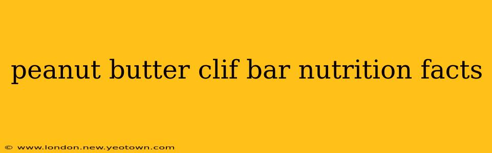 peanut butter clif bar nutrition facts