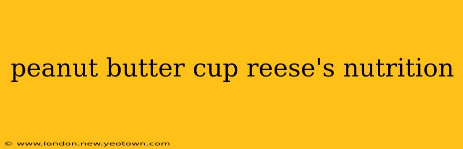 peanut butter cup reese's nutrition