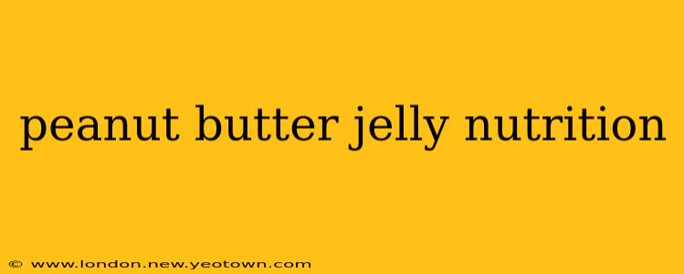 peanut butter jelly nutrition