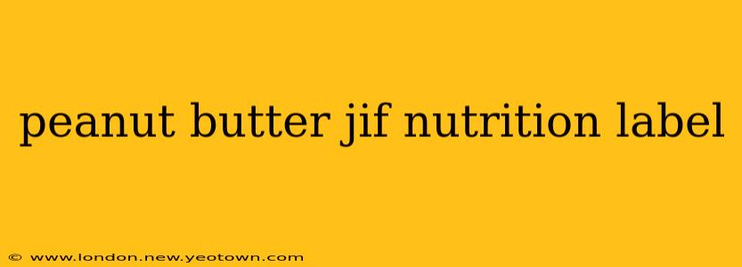 peanut butter jif nutrition label