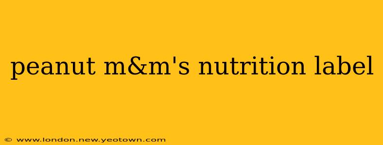 peanut m&m's nutrition label