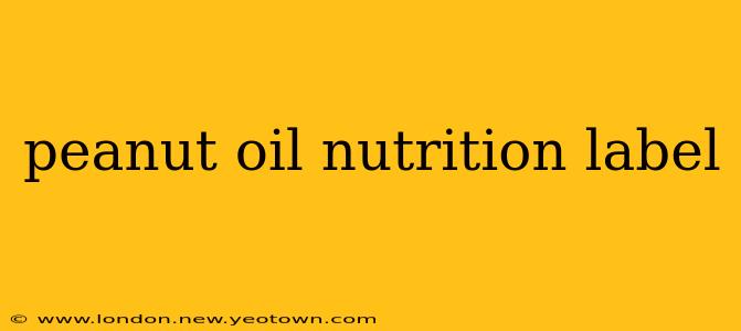 peanut oil nutrition label