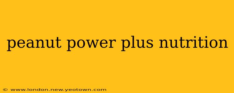 peanut power plus nutrition