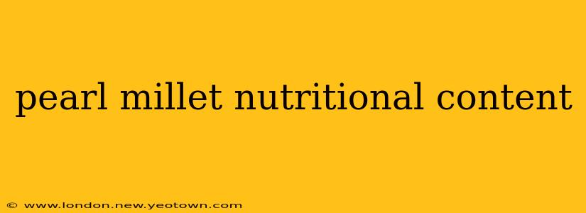pearl millet nutritional content