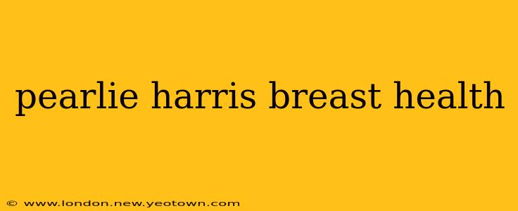 pearlie harris breast health