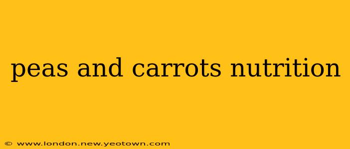 peas and carrots nutrition