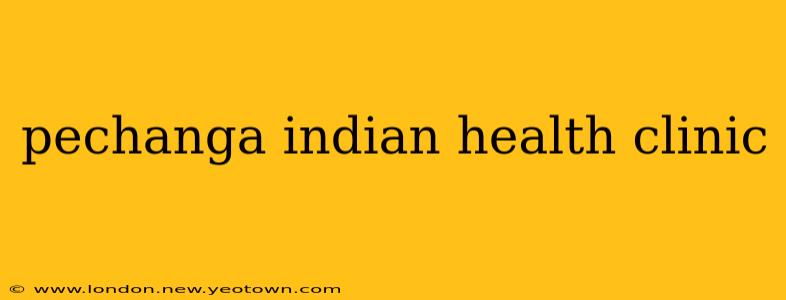 pechanga indian health clinic