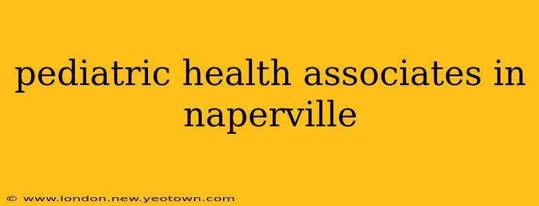 pediatric health associates in naperville