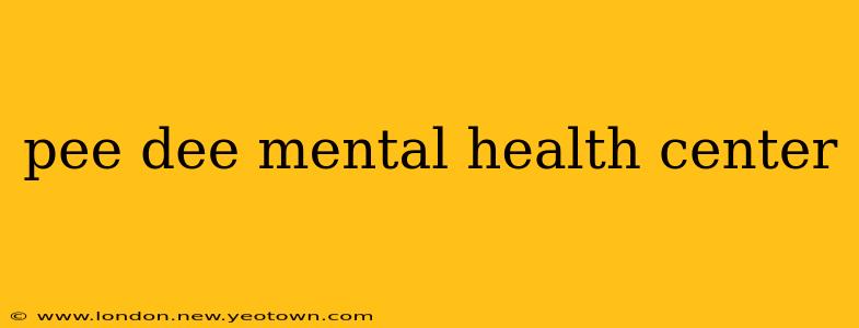 pee dee mental health center