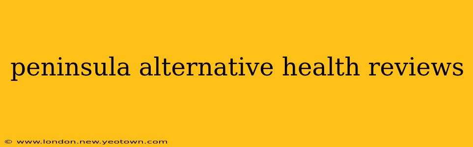 peninsula alternative health reviews