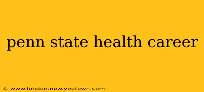penn state health career