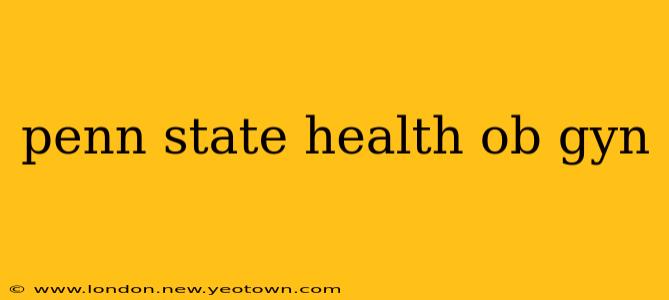penn state health ob gyn