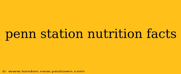 penn station nutrition facts