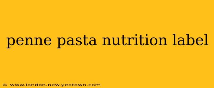 penne pasta nutrition label