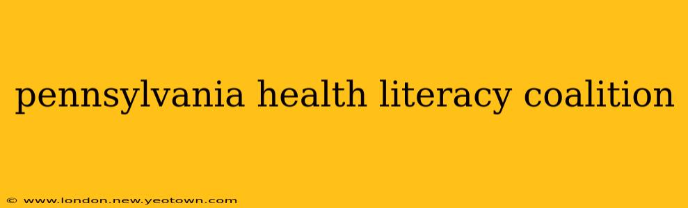 pennsylvania health literacy coalition