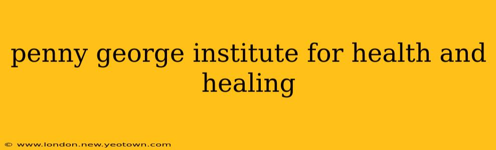 penny george institute for health and healing