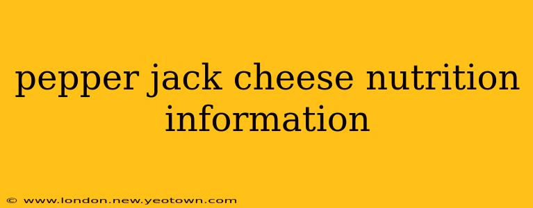 pepper jack cheese nutrition information