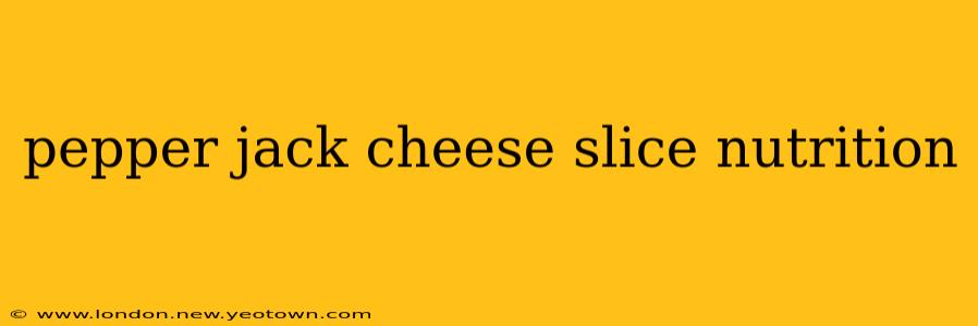 pepper jack cheese slice nutrition