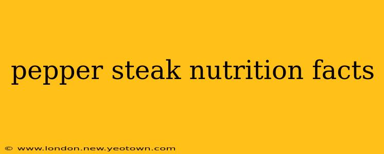 pepper steak nutrition facts