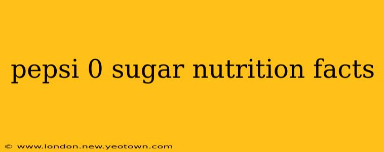 pepsi 0 sugar nutrition facts