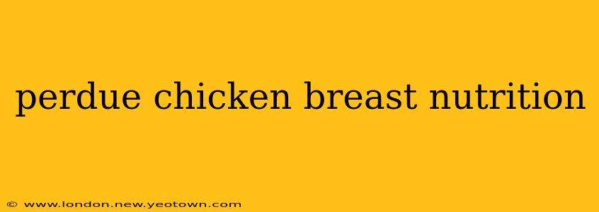 perdue chicken breast nutrition