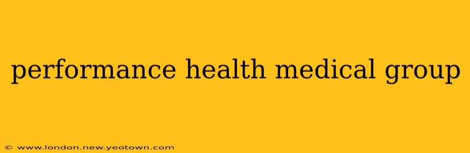 performance health medical group