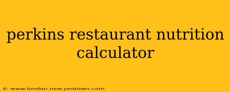 perkins restaurant nutrition calculator