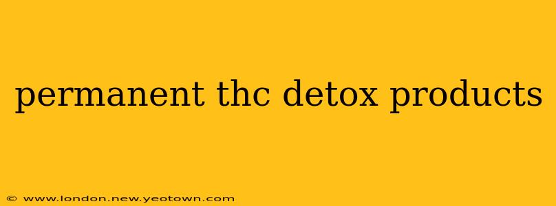 permanent thc detox products