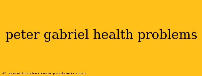 peter gabriel health problems