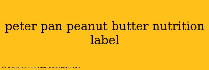 peter pan peanut butter nutrition label