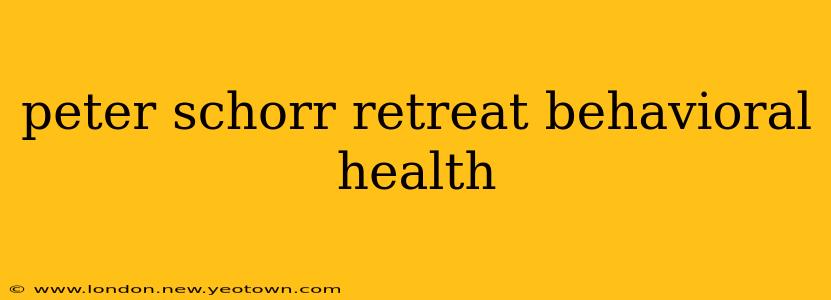 peter schorr retreat behavioral health