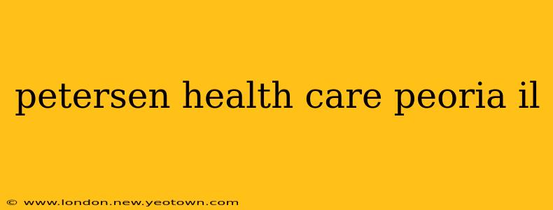 petersen health care peoria il